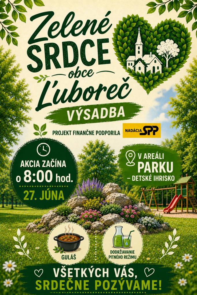 Drahí občania,  srdečne Vás pozývame na komunitnú akciu „Zelené srdce obce Ľuboreč – výsadba", ktorá sa uskutoční 27. júna 2026 o 8:00 hod. v areáli parku pri detskom ihrisku.