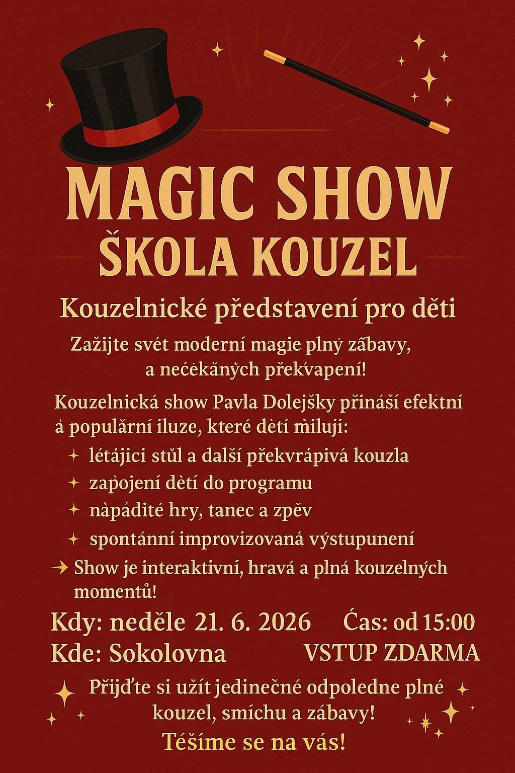 Vážení občané, srdečně zveme všechny deti tuto neděli v 15 hod. Do Sokolovny na kouzelnické představení. Vstup zdarma.