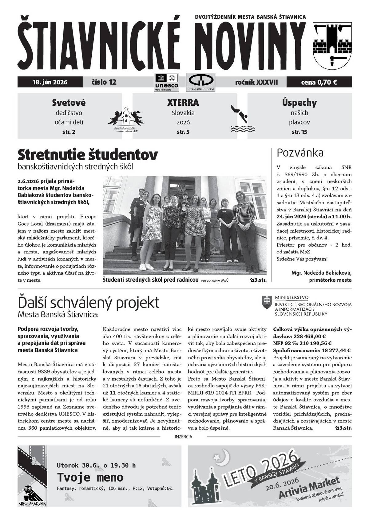Čo v ňom nájdete?   ✅pozvánku na rokovanie MsZ 24. 6. 2026 o 11:00 hod., ✅posledná rozlúčka s p. M. Augustínom, ✅vrcholia príprava medzinárodného športového podujatia XTERRA Slovakia 2026, ✅nová zážitková výstava na Starom zámku už čoskoro, ✅dobrovoľnícke brigády na Šobove, ✅štiavnické tajchy pod lupou, ✅aktivity a úspechy našich škôl, ✅úspechy našich športovcov, ✅knižnica chystá zaujímavé stretnutie so spisovateľkou Zuzkou Draszka, ✅pozvánky na kultúrne a iné podujatia, ✅čo bude v kine, inzercia a ďalšie zaujímavé informácie zo života nášho mesta a okolia.