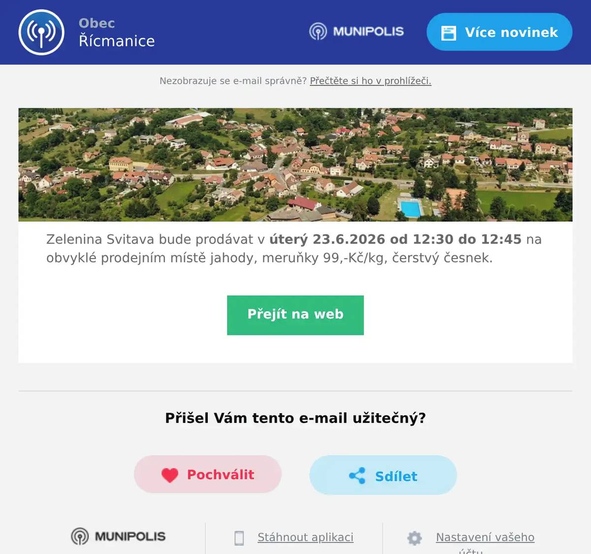 Zelenina Svitava bude prodávat v úterý 23.6.2026 od 12:30 do 12:45 na obvyklé prodejním místě jahody, meruňky 99,-Kč/kg, čerstvý česnek.