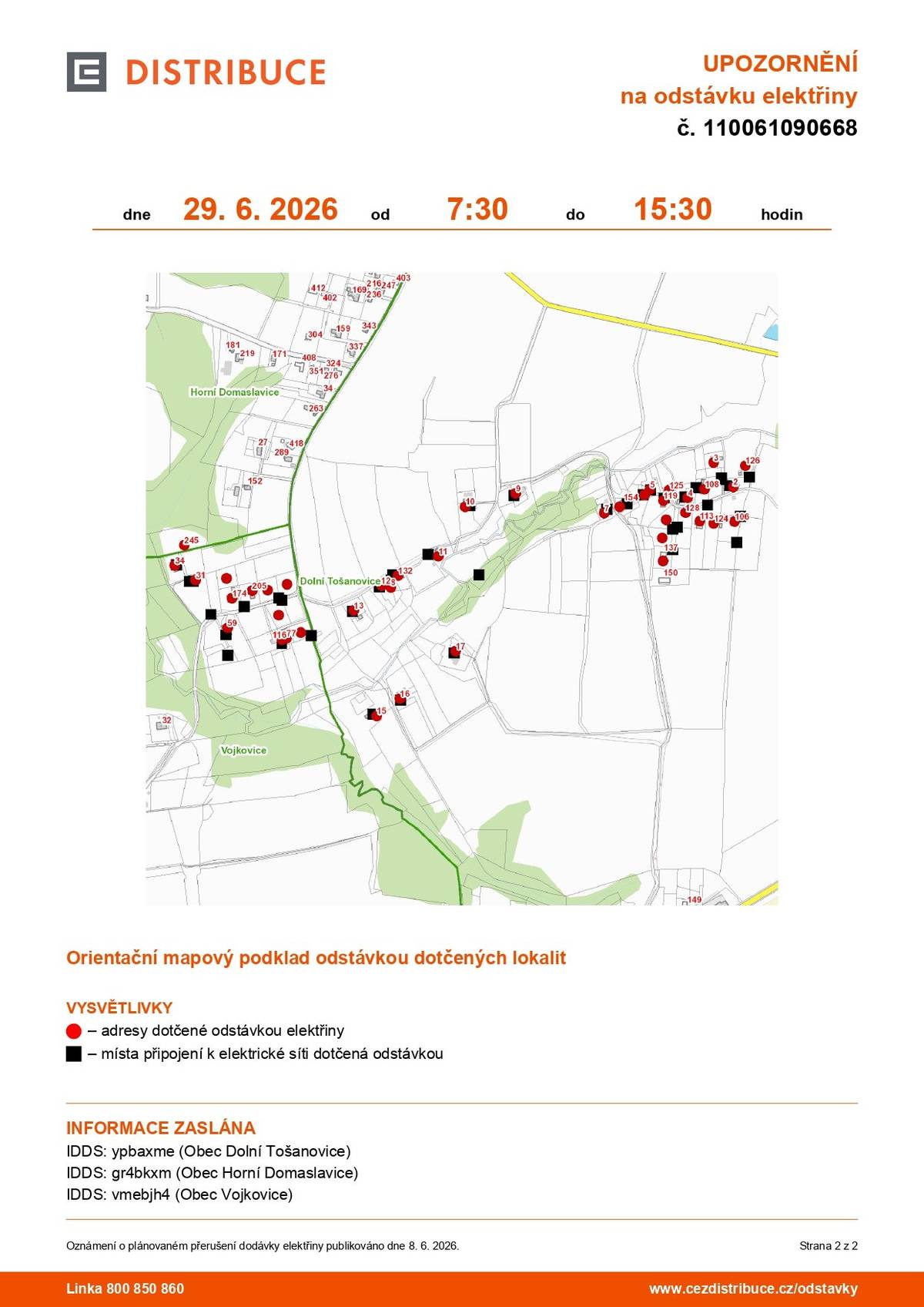 Plánovaná odstávka ve dnech 29.6. a 30.6. 2026 od 7:30 do 15:30hod. zahrnuje tyto lokality: č. p. 31, 34, 59, 77, 116, 174, 205 kat. území Vojkovice (kód 784575): parcelní č. 19/9, 19/12, 19/13, 60/1, 60/6