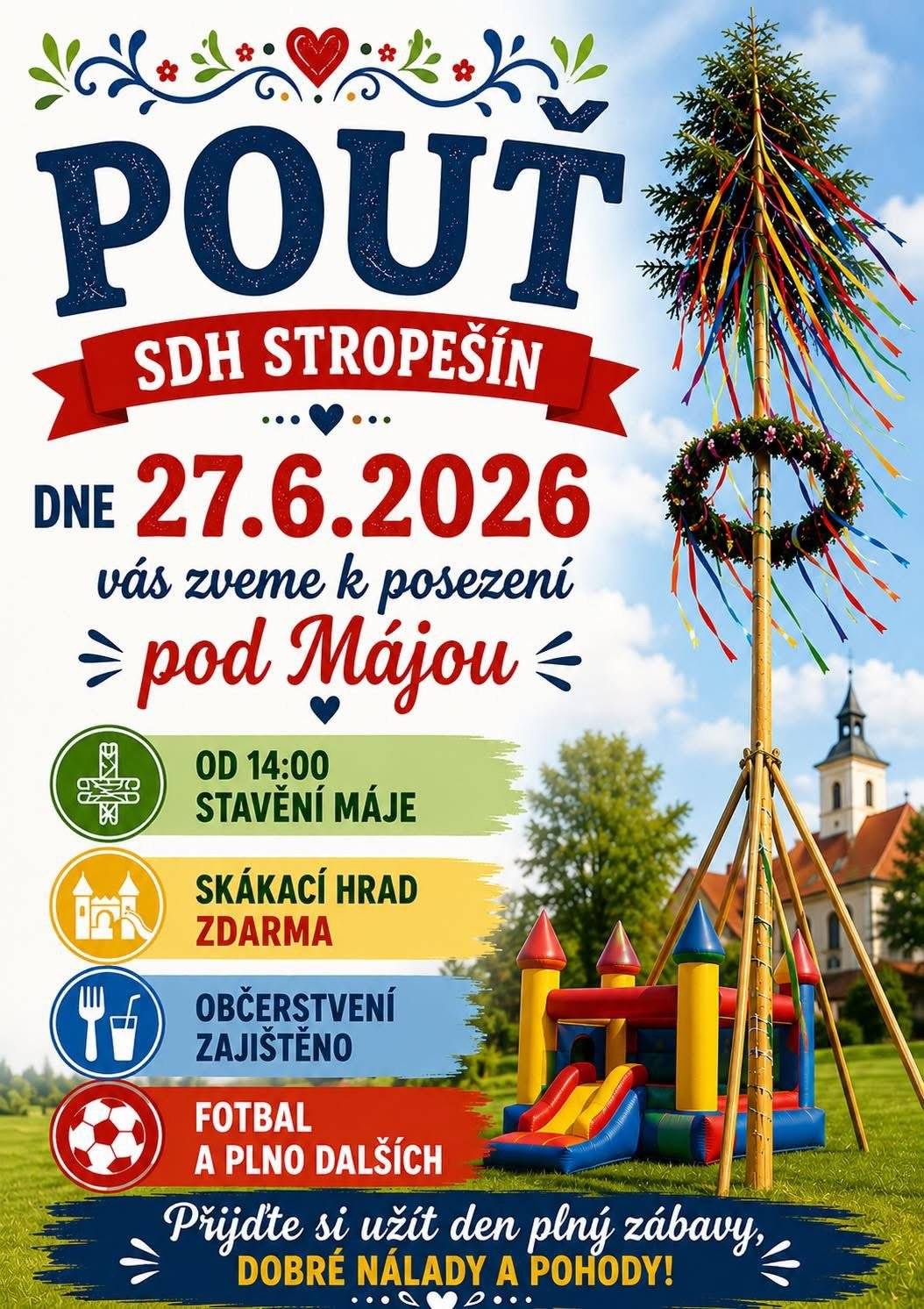 SDH Stropešín vás zve k pouťovému posezení pod májkou. Program bude probíhat 27.6.2026 od 14:00 hodin, kdy se začne stavět májka. Jídlo i pití zajištěno a pro děti zde bude i skákací hrad. Tímto jste srdečně zváni.