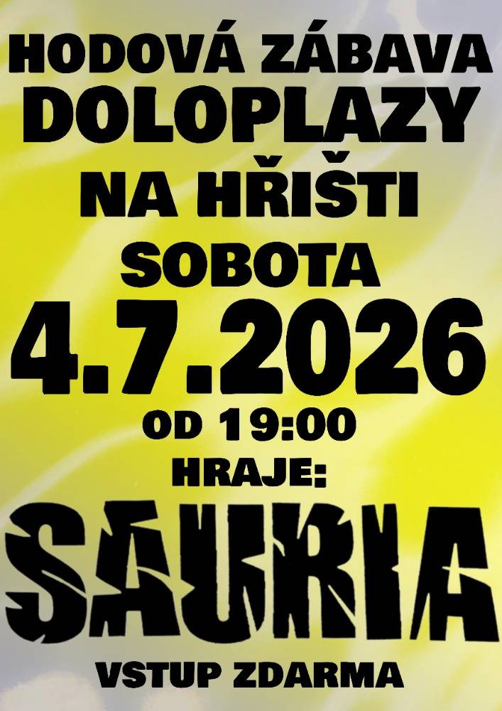 Zveme na hodovou zábavu se skupinou Sauria v sobotu 4.7.2026 v Doloplazech na fotbalovém hřišti. Začátek v 19 hodin, vstup zdarma.