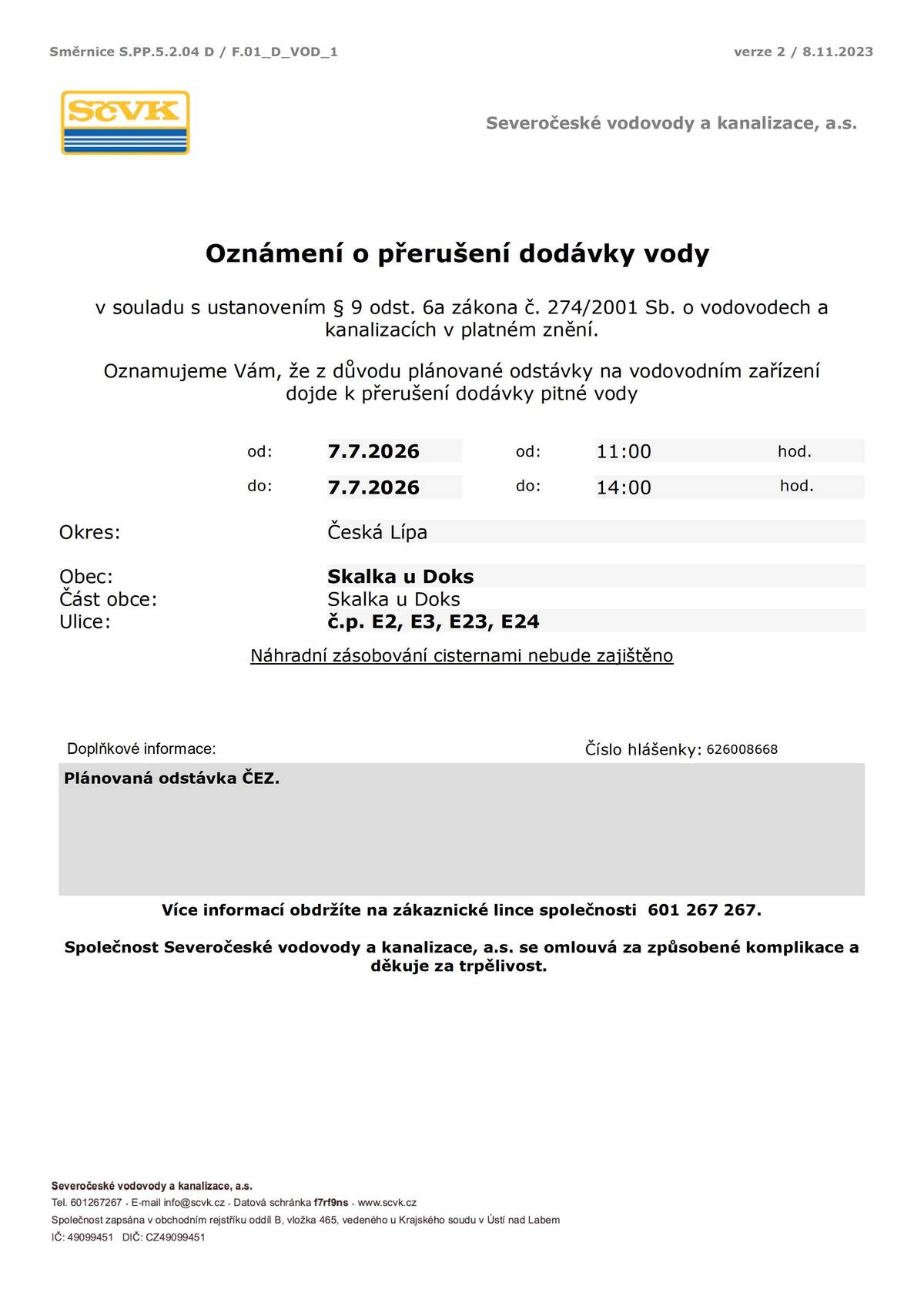 Oznamujeme Vám, že z důvodu plánované odstávky na vodovodním zařízení dojde k přerušení dodávky pitné vody od: 7.7.2026 od: 11:00 hod. do: 7.7.2026 do: 14:00 hod. Viz. Příloha