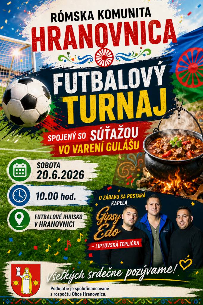 Rómska komunita Hranovnica oznamuje, že v sobotu 20.6.2026 o 10.00 hod. sa na futbalovom ihrisku v Hranovnici bude konať tradičný futbalový turnaj, spojený so súťažou vo varení gulášu.