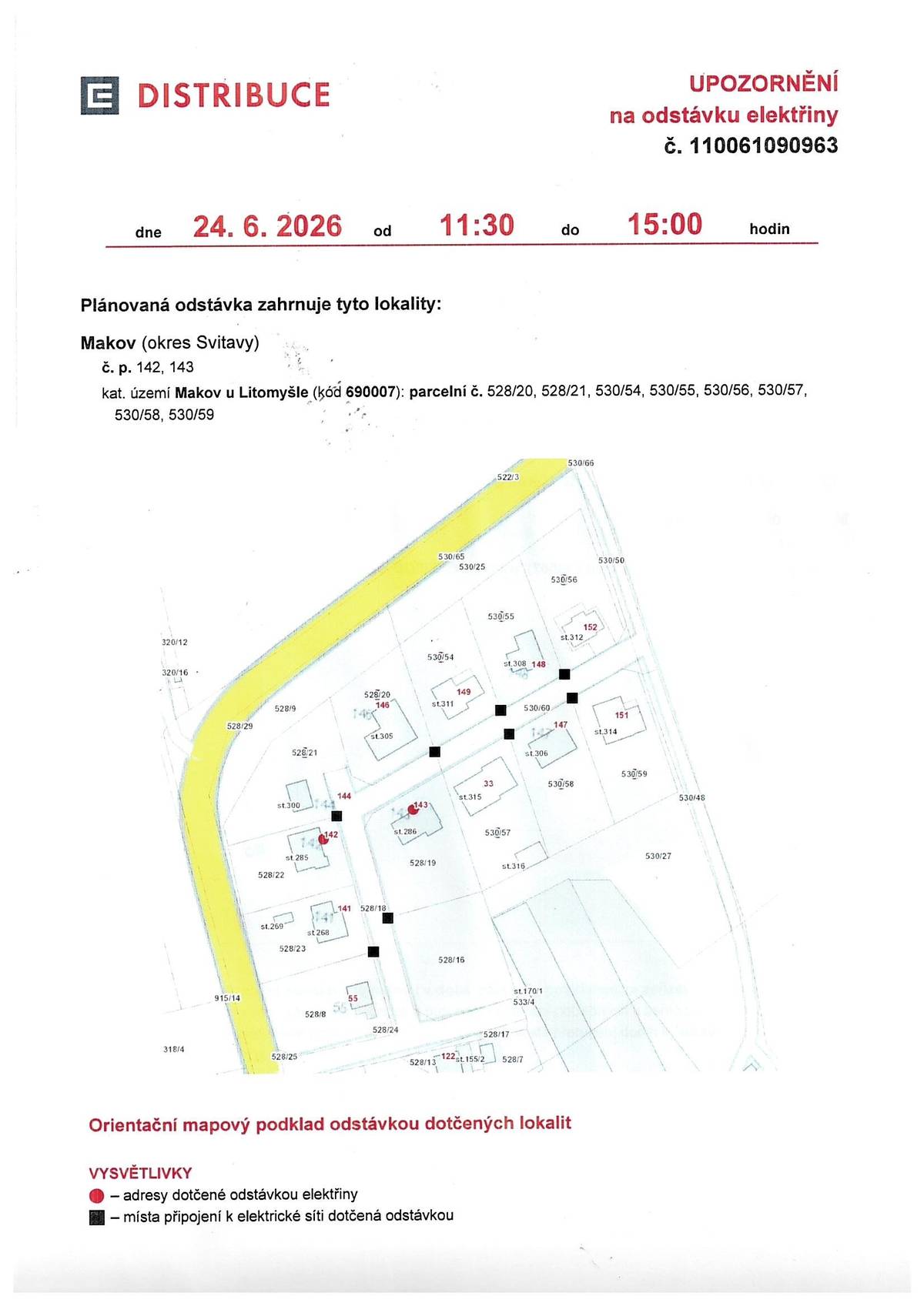Dovolte, abychom Vás informovali o plánovaném přerušení dodávky elektrické energie v katastru Vaší obce Makov dne 24. 6. 2026 od 11:30 do 15:00 v rozsahu uvedeném v příloze této zprávy. Makov (okres Svitavy) č. p. 142, 143 kat. území Makov u Litomyšle (kód 690007): parcelní č. 528/20, 528/21, 530/54, 530/55, 530/56, 530/57, 530/58, 530/59