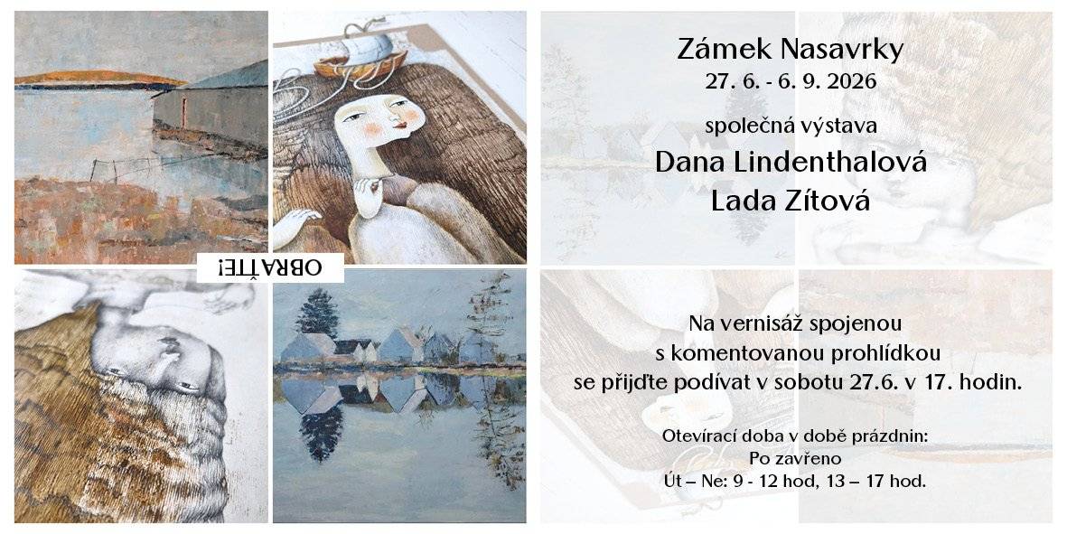 Ve výstavních prostorách nasavrckého zámku v sobotu 27.6. v 17 hodin začne vernisáží výstava Lady Zítové a Dany Lindenthalové Obraťte. Přijďte se podívat.