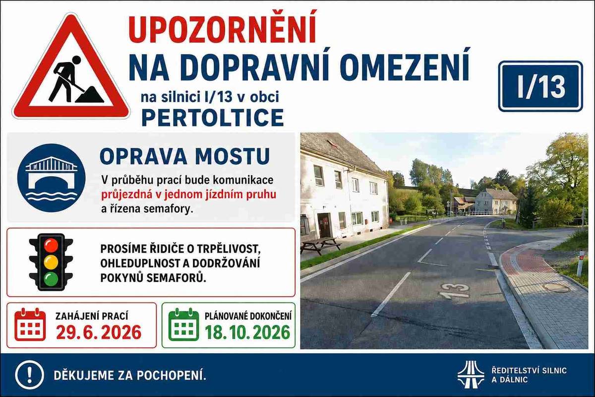 V období od 29.6.2026 do 18.10.2026 bude dopravní omezení v obci Pertoltice na silnici č I/13, u odbočky na Předlánce a Horní Pertoltice.
