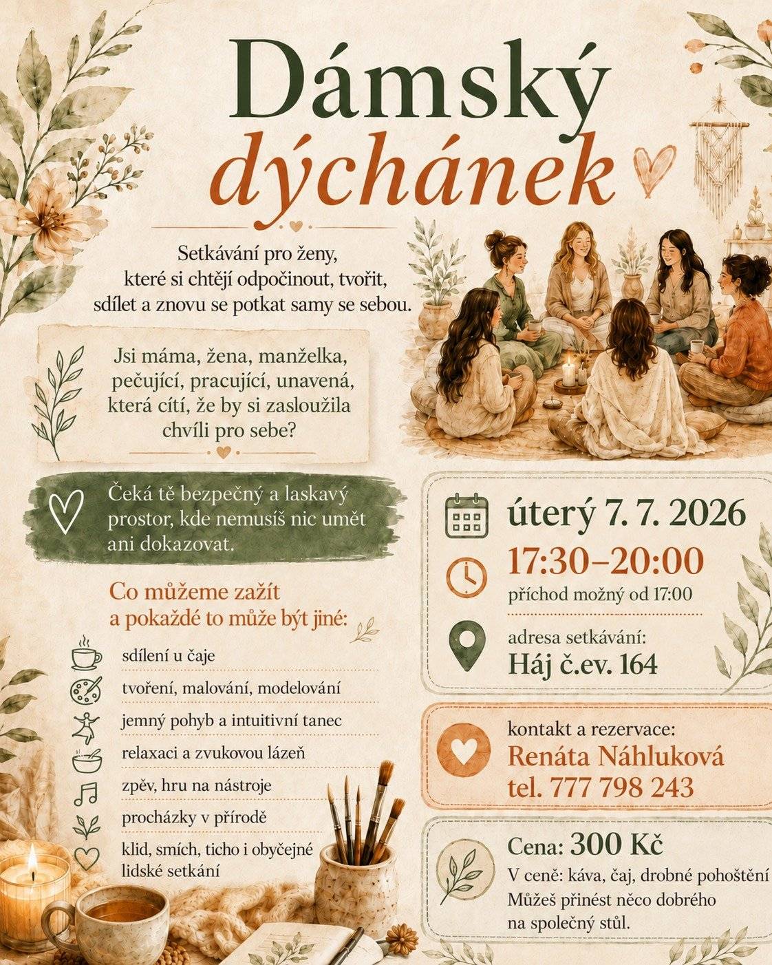 Renáta Náhluková zve na Dámský dýchánek – pohodové setkání pro ženy plné sdílení, tvoření, relaxace a inspirace. 📅 7. 7. 2026 🕠 17:30–20:00 📍 Háj č. ev. 164 Pokud si chcete dopřát chvíli pro sebe, zastavit se v každodenním shonu a strávit příjemný čas v laskavé společnosti, můžete se přihlásit přímo u pořadatelky. 📞 Kontakt: 777 798 243