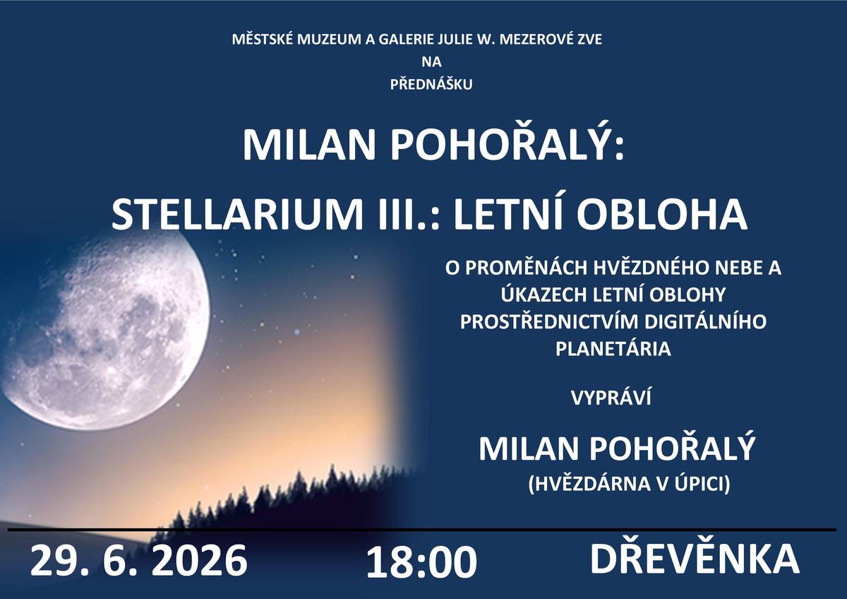 Městské muzeum a galerie Julie W. Mezerové srdečně zve na třetí setkání s proměnami hvězdného nebe a úkazy, které nabídne letošní letní obloha prostřednictvím digitálního planetária. Přednáší Milan Pohořalý z Hvězdárny Úpice. Těšíme se na Vás v pondělí 29. 6. v 18:00 na Dřevěnce!