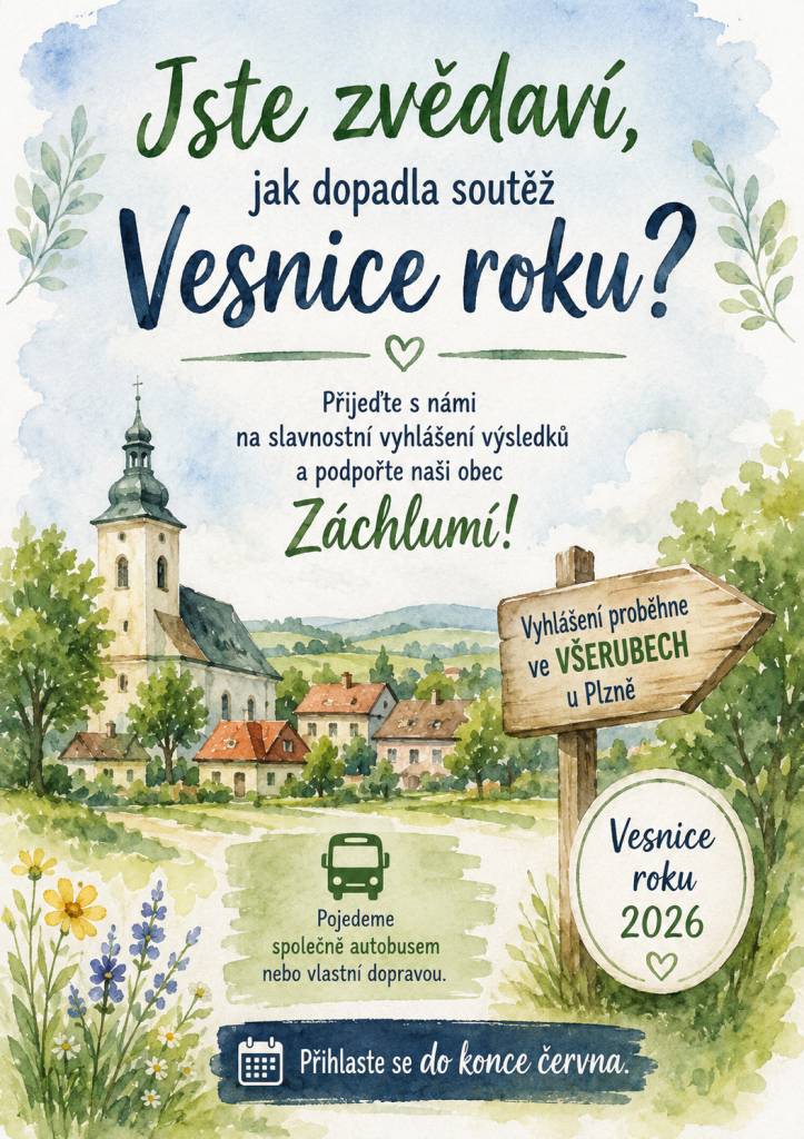 Obec Záchlumí Vás srdečně zve na slavnostní vyhlášení výsledků soutěže Vesnice roku 2026 ve Všerubech u Plzně. Vyrazit můžete vlastní dopravou nebo spolu s námi společným autobusem. Přihlášky na společný odjezd do konce června na obecním úřadě.