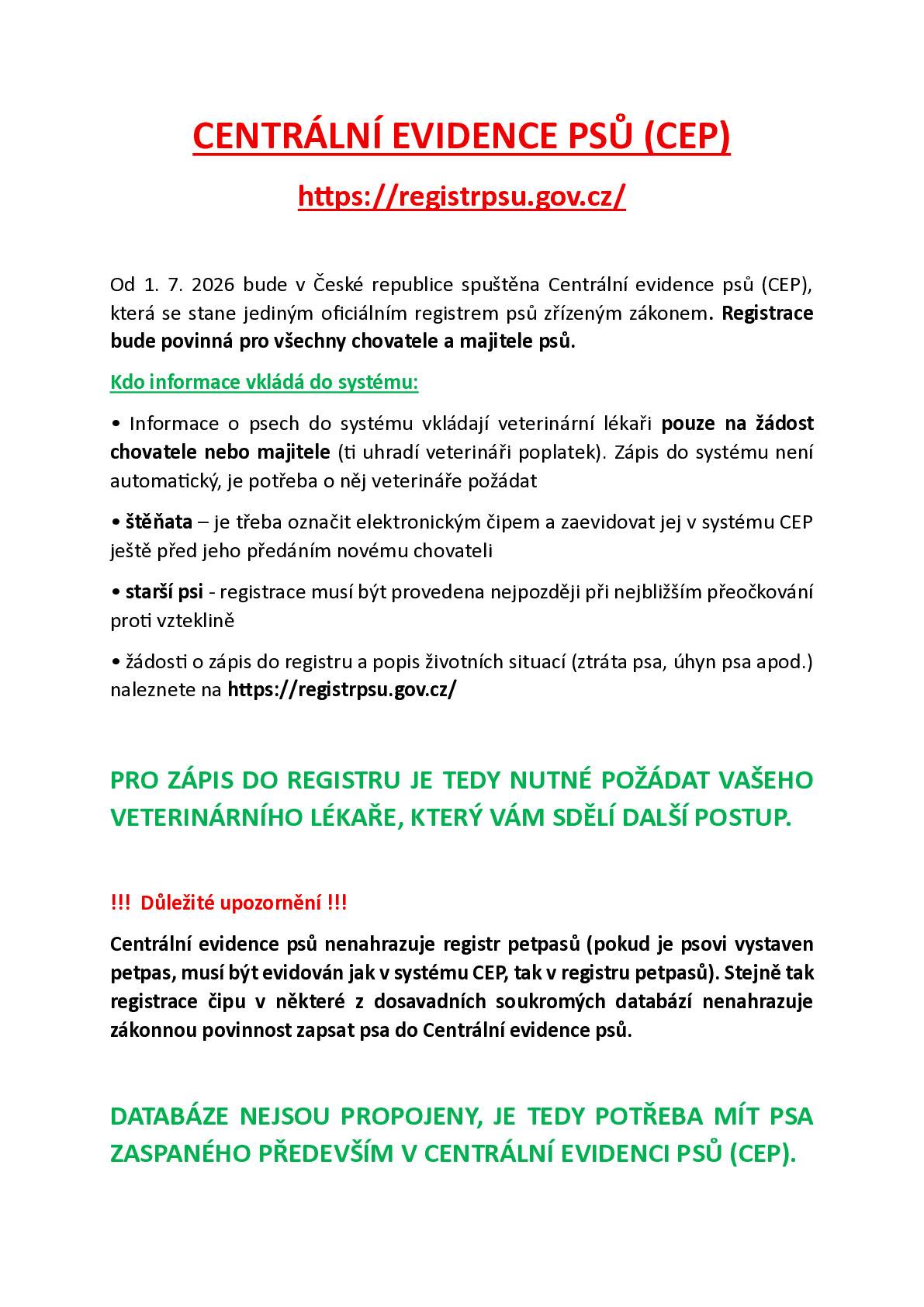 Od 1. 7. 2026 bude v ČR spuštěna Centrální evidence psů, která se stane jediným oficiálním registrem psů zřízeným zákonem. Registrace bude povinná pro všechny chovatele a majitele psů. Více informací na https://registrpsu.gov.cz