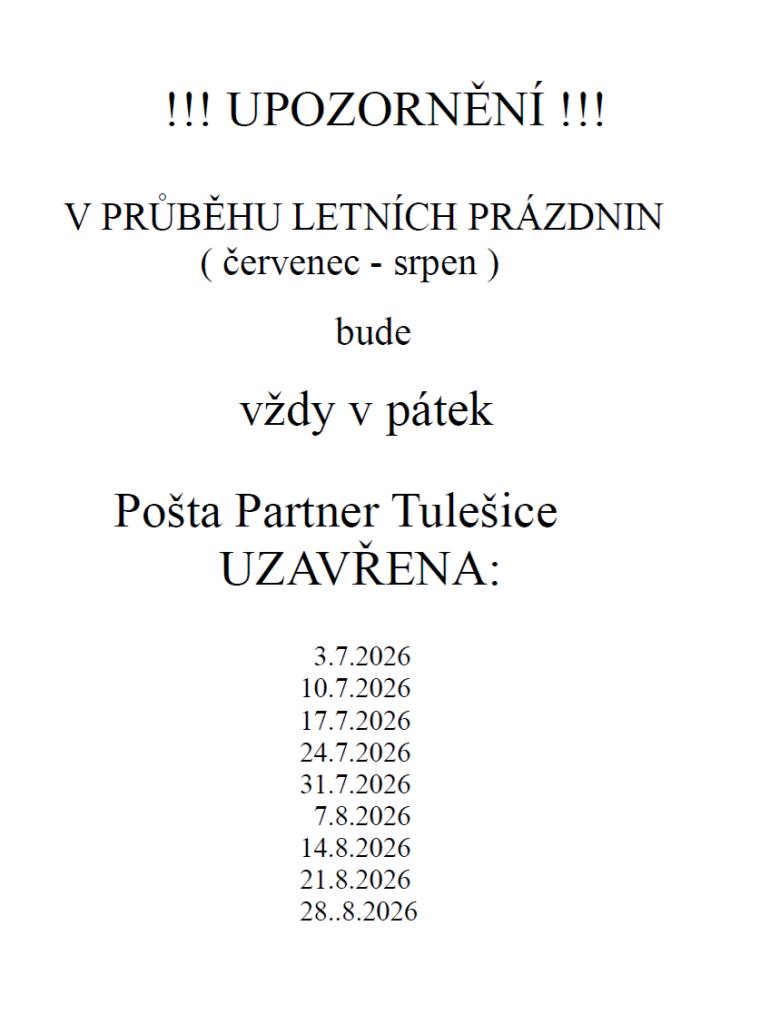 Pošta Partner Tulešice oznamuje občanům, že v období letních prázdnin (červenec - srpen) bude vždy v pátek UZAVŘENA
