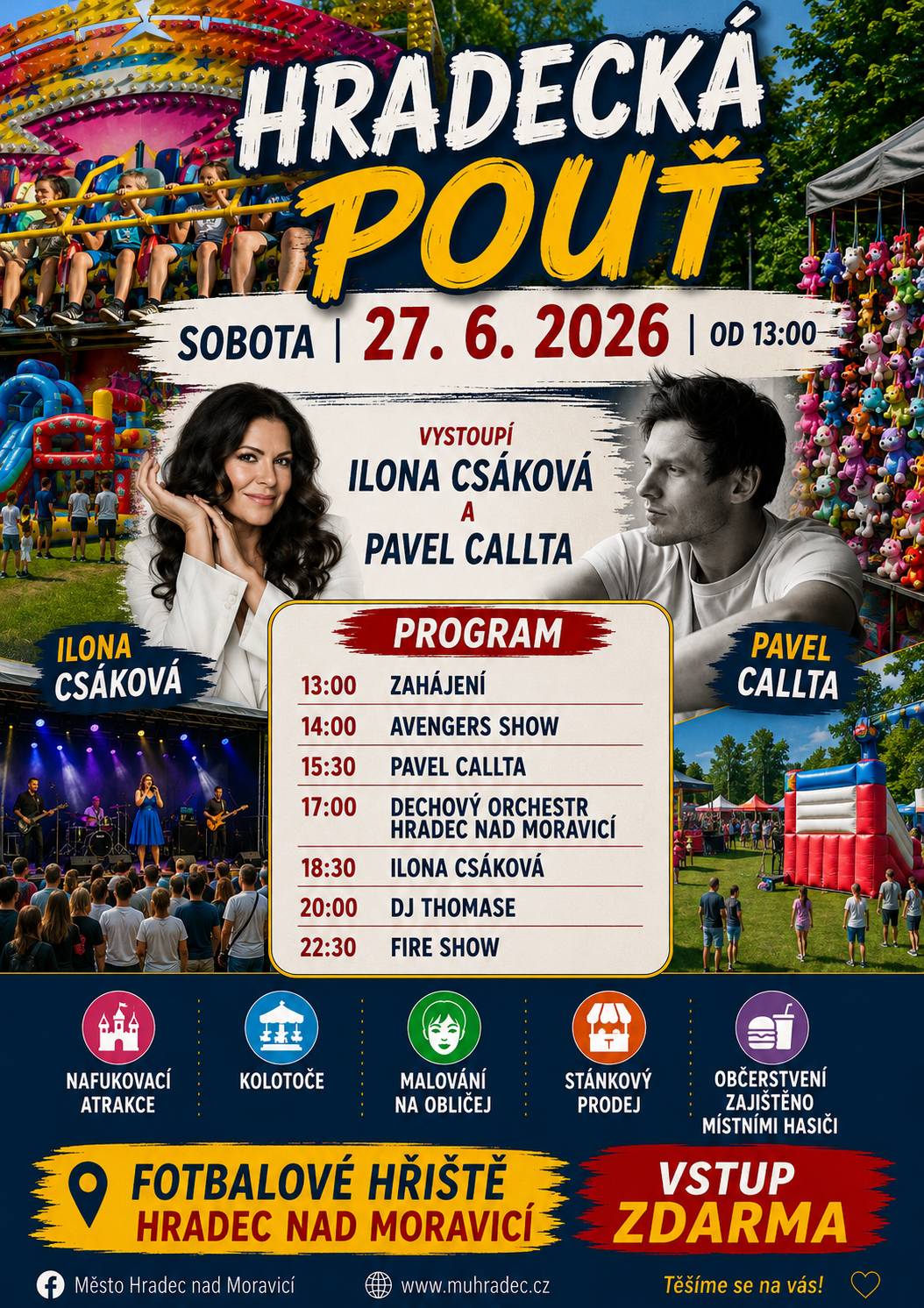 Hradec se i letos na konci června promění v místo plné zábavy, hudby a skvělé atmosféry. V sobotu 27. června 2026 od 13 do 24 hodin se na fotbalovém hřišti uskuteční tradiční Hradecká pouť, jedna z nejoblíbenějších akcí roku, která nabídne bohatý program program pro velké i malé návštěvníky. Odpolední program bude patřit především dětem. Připraveny pro ně budou nafukovací atrakce, kolotoče, malování na obličej i zábavná kartičková hra, díky kterým si užijí celé odpoledne plné pohybu a radosti. Velkým lákadlem bude také Avengers show, která přenese malé i větší návštěvníky do světa oblíbených superhrdinů a nabídne nezapomenutelnou podívanou. O zábavu nebude nouze ani na hlavním pódiu. Program nabídne vystoupení známých hudebních interpretů Ilony Csákové a Pavla Callty, chybět nebude ani tradiční vystoupení Dechového orchestru Hradec nad Moravicí, který neodmyslitelně patří k významným akcím ve městě. Večerní program pak uzavře DJ Thomase, který svou hudbou rozproudí zábavu až do pozdních večerních hodin. Součástí pouti bude také bohatý stánkový prodej, kde si návštěvníci budou moci vybrat z různých výrobků, sladkostí i drobností pro radost. O občerstvení se postarají místní hasiči, kteří nabídnou tradiční dobroty i příjemné posezení. Hradecká pouť bude opět místem setkávání, zábavy a letní pohody. Přijďte si užít den plný hudby, atrakcí a příjemné atmosféry s rodinou i přáteli.