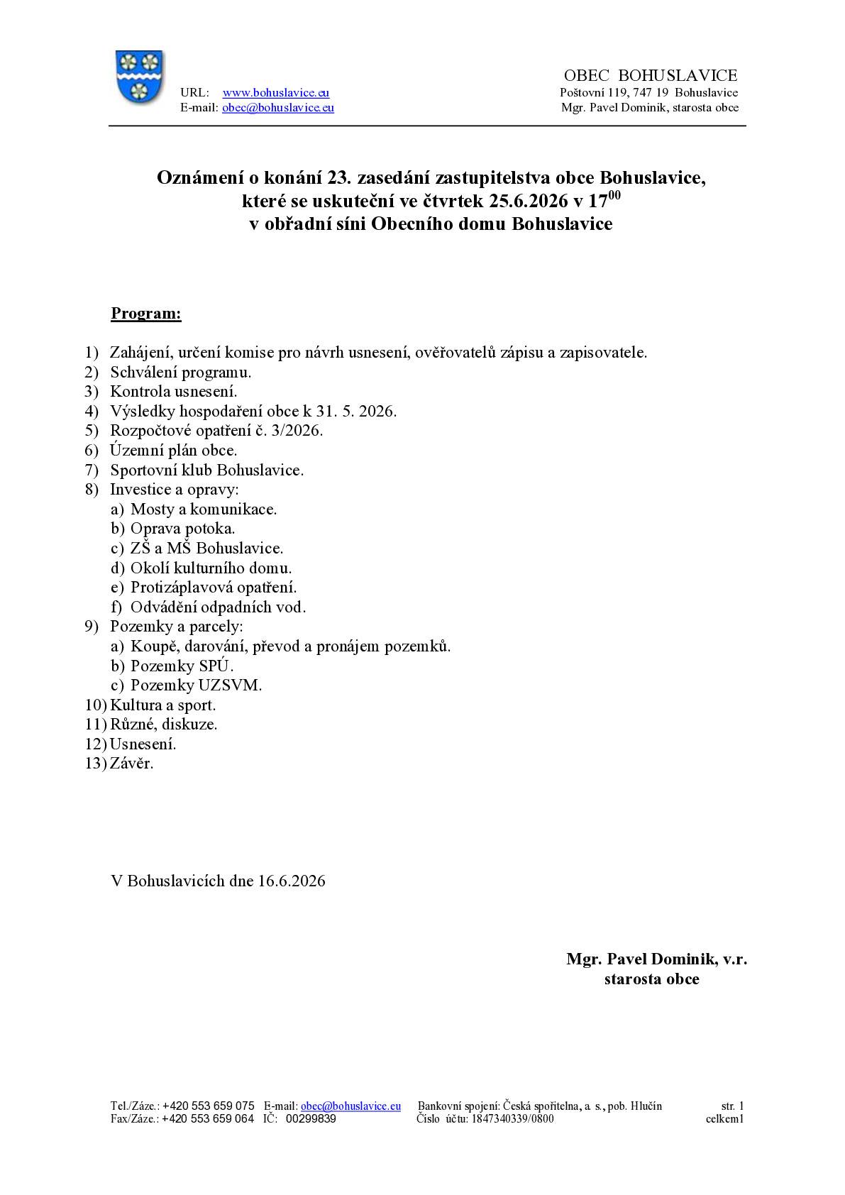 25.6.2026 v 17:00 hod. proběhne 23. zasedání obecního zastupitelstva v obřadní síni obecního úřadu. Hasičský víkend 26.6.-27.6. v areálu SK Bohuslavice.