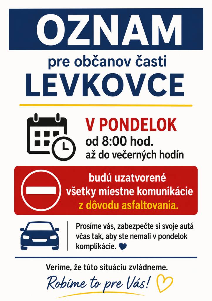 v pondelok od 8:00 hod. až do večerných hodín budú z dôvodu asfaltovania uzatvorené všetky miestne komunikácie v časti Levkovce.