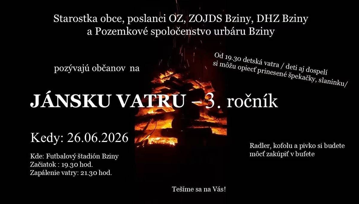 Starostka obce, poslanci OZ, ZOJDS Bziny, DHZ Bziny a Pozemkové spoločenstvo urbáru Bziny Vás srdečne pozývajú na na 3 ročník -Jánska vatra. Príďte s nami privítať letné dni a užiť si príjemný večer pri vatre!