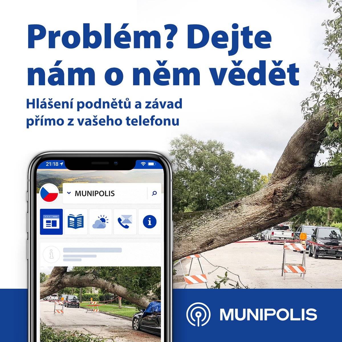 Prostřednictvím aplikace MUNIPOLIS můžete jednoduše nahlásit závadu, černou skládku, nepořádek, poškozenou lavičku, nebezpečné místo nebo jiný podnět ve svém okolí. Jak na to?  Otevřete aplikaci MUNIPOLIS Zvolte Přidat podnět Vyberte kategorii hlášení Přidejte popis a fotografii Určete polohu Odešlete podnět  O zbytek se postaráme. Děkujeme, že se aktivně podílíte na zlepšování našeho města.