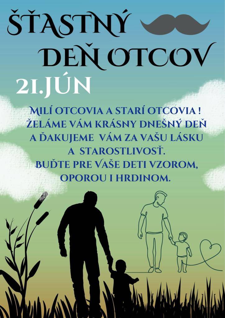 V dnešný prvý letný deň oslavujú všetci otcovia, starí otcovia ! Želáme vám preto krásnu nedeľu s vašimi ratolesťami a v rodinnom kruhu. Buďte šťastní a milovaní a buďte vždy prvým hrdinom svojho syna a prvou láskou svojej dcéry