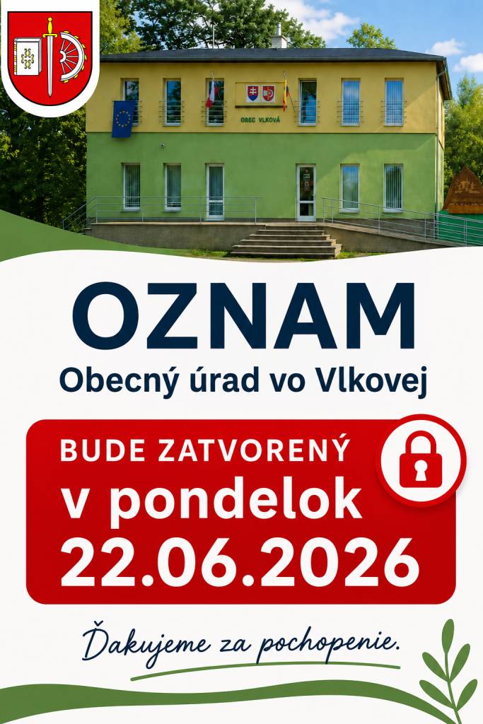 Obecný úrad vo Vlkovej bude dňa 22.06.2026 ZATVORENÝ