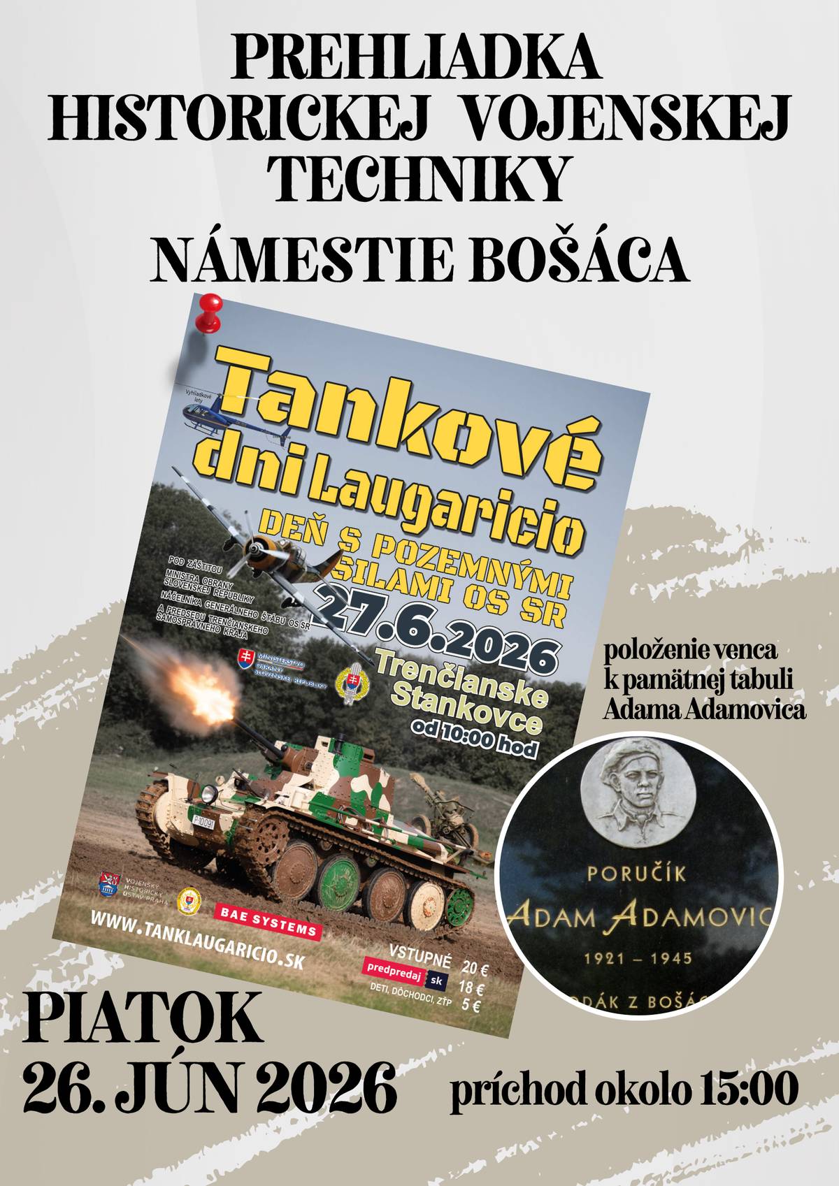 V rámci akcie Tankové dni Laugarício sa uskutoční deň pred samotným podujatím,  PREHLIADKA HISTORICKEJ VOJENSKEJ TECHNIKY NÁMESTIE BOŠÁCA V PIATOK 26. JÚN 2026 príchod techniky okolo 15:00 hod.