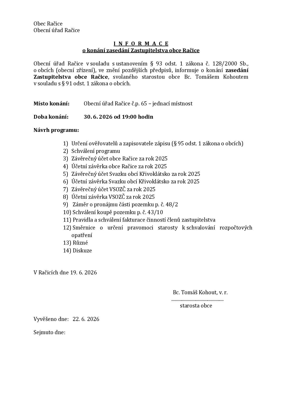Srdečně Vás zveme na zasedání zastupitelstva obce dne 30.6.2026 od 19:00 hodin do zasedací místnosti obecního úřadu v Račicích.