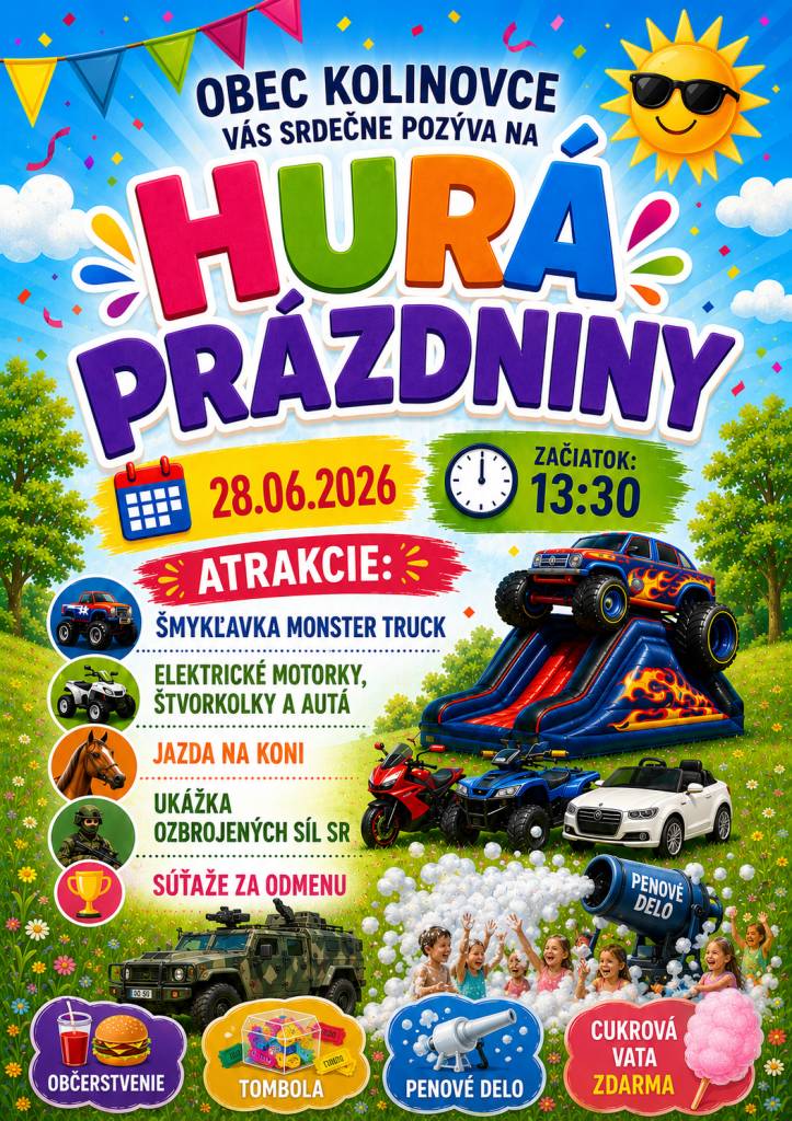 Srdečne Vás pozývame v nedeľu 28.06.2026 od 13,30 hod. na futbalové ihrisko v Kolinovciach, kde spoločne privítame leto a začiatok letných prázdnin. Pre deti, mládež ale aj dospelých sú pripravené súťaže, atrakcie a prehliadka techniky, výzbroje a výstroje Ozbrojených síl SR. Tešíme sa na Vašu účasť