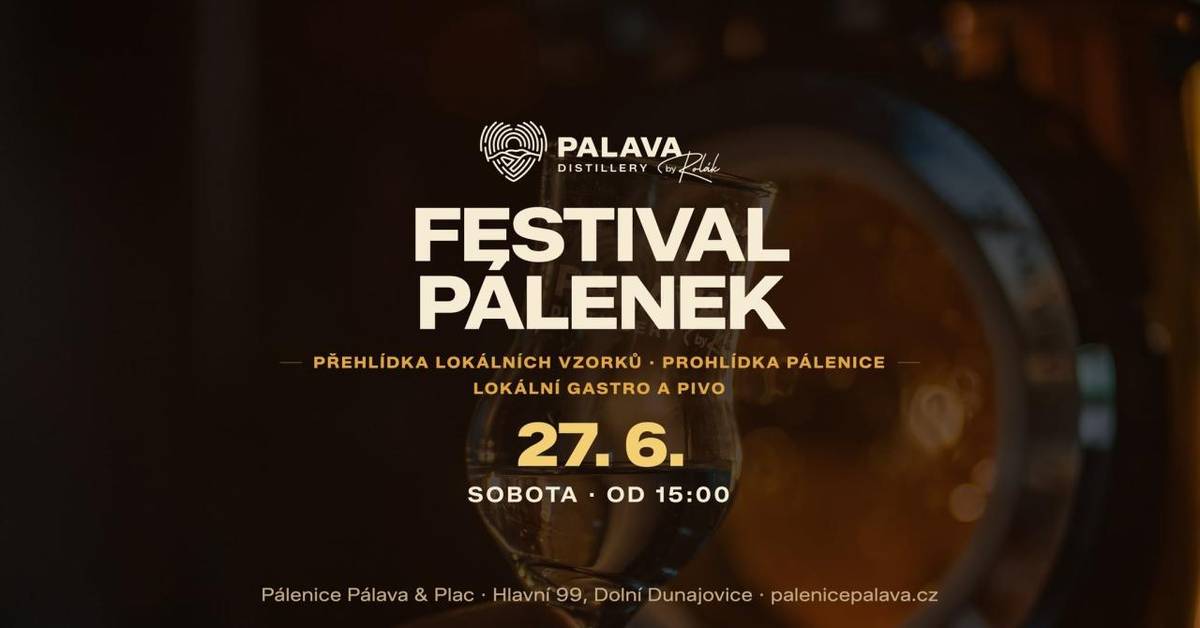 Festival pálenek – přehlídka toho nejlepšího, co se v našem kraji urodilo a legálně vypálilo.    kdy: Sobota 27. června od 15:00 hodin  kde: Pálenice Pálava & Plac (Hlavní 99, Dolní Dunajovice)