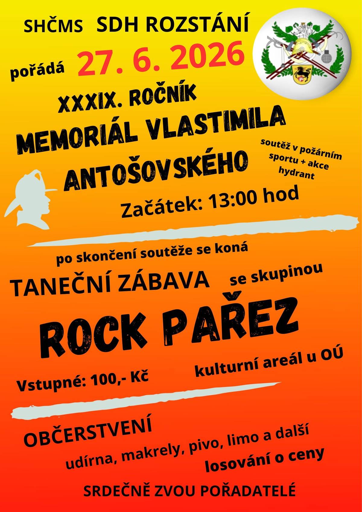 SDH Rozstání Vás srdečně zve na memoriál Vl. Antošovského.   Začátek soutěže ve 13 hodin.  Kategorie: Přípavka, ml. žáci, st. žáci, ženy, muži.  Program: Během soutěže bude připravený skákací hrad a jízda na koni (14:00-16:00). Ve večerních hodinách taneční zábava se skupinou Rock Pařez.  Budeme rádi, když náš sbor podpoříte a přinesete věcné ceny do tomboly. Donést je můžete do místního pohostinství do středy 25.6. Mockrát děkujeme! SDH Rozstání