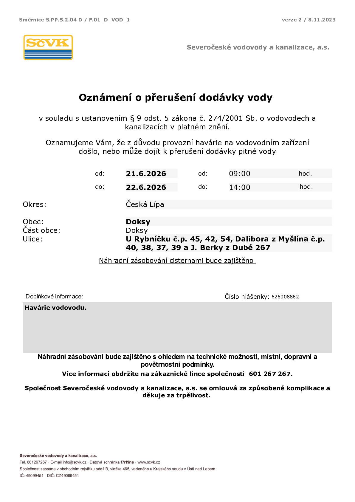 Z důvodu havárie vodovodního zařízení je přerušena dodávka pitné vody ve Starých Splavech - ulice U Rybníčku, Dalibora z Myšlína a J. Berky z Dubé. Obnovení dodávky vody se předpokládá kolem 14:00 hod. SčVK, a. s., se omlouvá za způsobené komplikace a děkuje za pochopení.