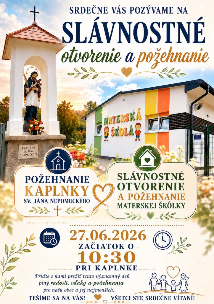 Srdečne vás pozývame na slávnostné otvorenie a požehnanie Materskej školy a na požehnanie zrekonštruovanej Kaplnky sv. Jána Nepomuckého.
