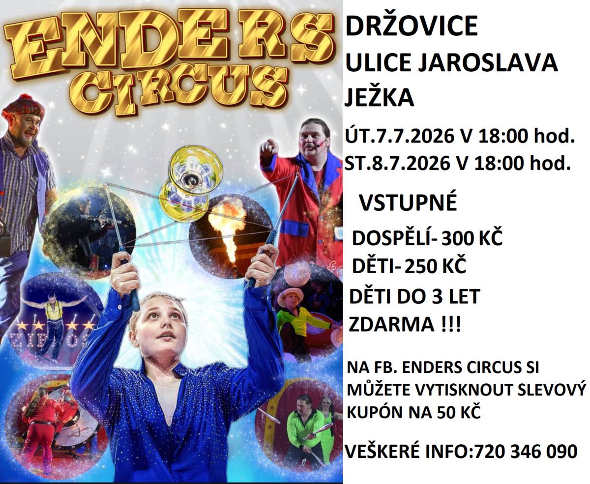 Cirkus ENDERS zve všechny v úterý 7.7. a ve středu 8.7.2026 vždy od 18:00 hodin na svá představení.  VSTUPNÉ: Dospělí 300,-Kč, Děti 250,-Kč, Děti do 3 let ZDARMA!  Na FB Cirkusu si můžete vytisknout slevový kupón na 50,-Kč.  Info: tel. 720 346 090