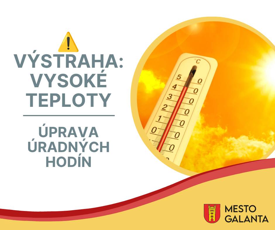 Vážení obyvatelia,  vzhľadom na pretrvávajúce vysoké teploty a vydané meteorologické výstrahy budú počas tohto týždňa, od 23. do 26. júna 2026, upravené úradné hodiny Mestského úradu nasledovne: