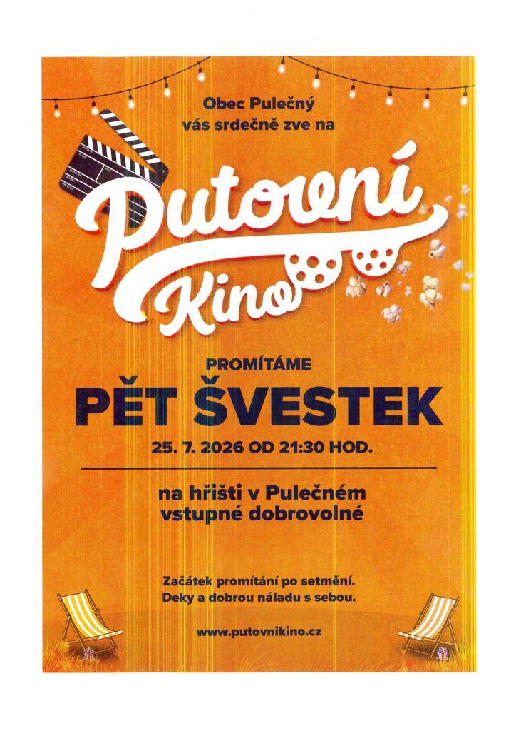 Srdečné pozvání na PUTOVNÍ KINO dle Vašeho výběru.  Kdy: 25. 7.2026  Kde: hřiště v Pulečném  V kolik: od 21,30 hodi