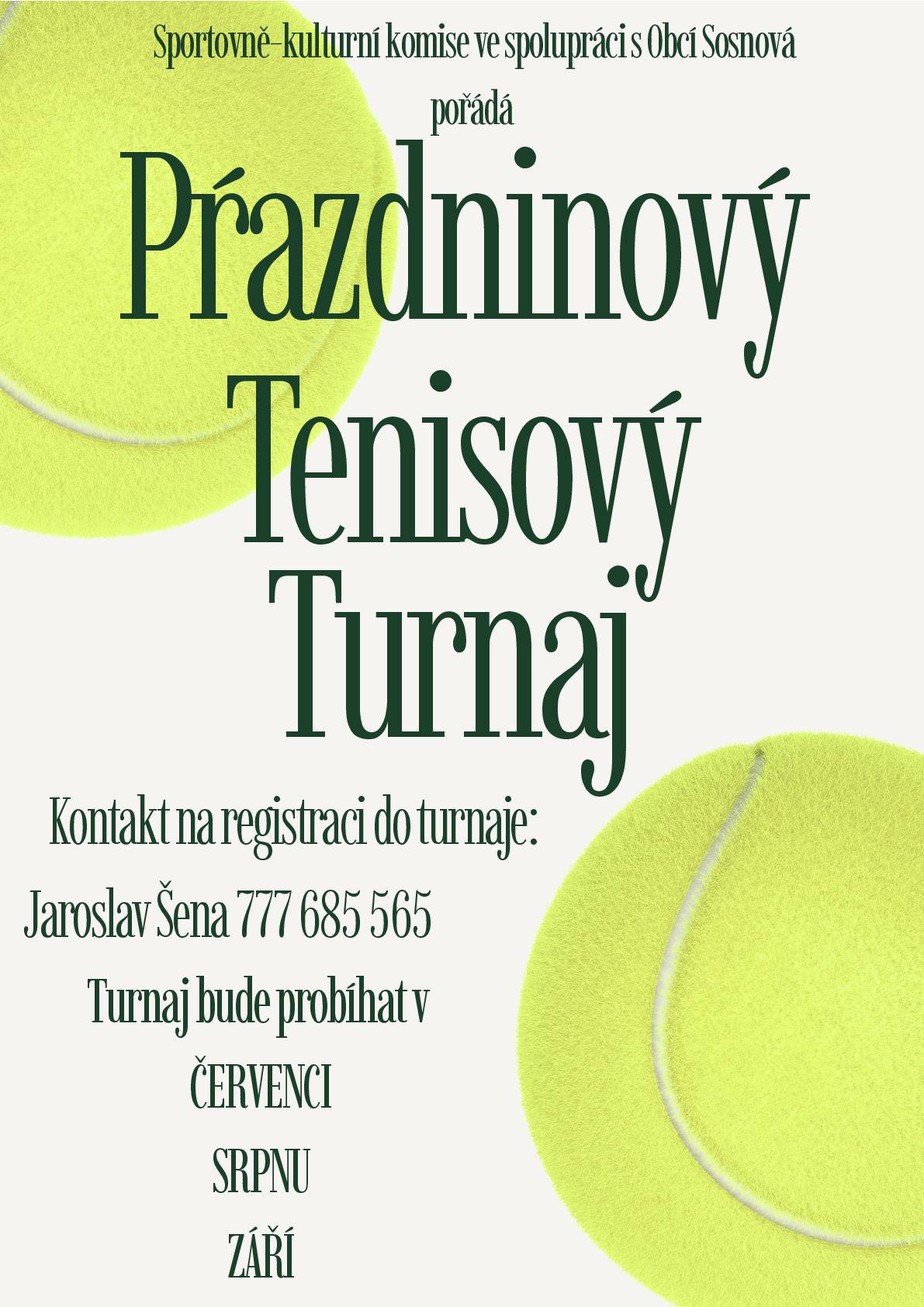 Turnaj bude probíhat v měsících červenec, srpen a září. Kontaktní osoba - viz plakát