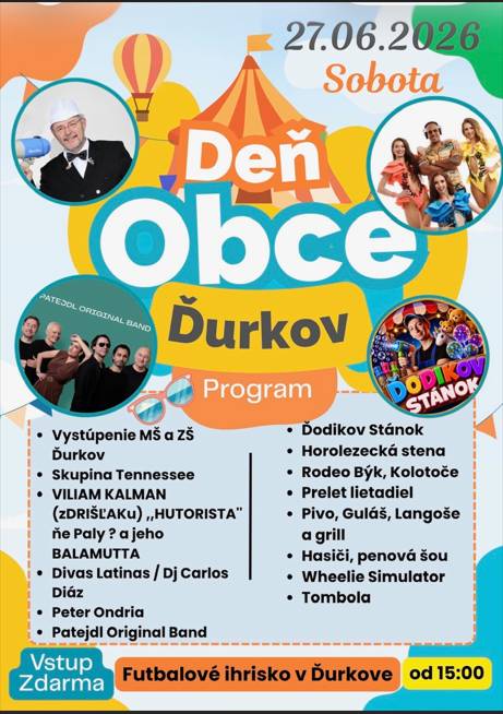 Dňa 27. júna 2026 od 15:00 hodiny sa v Ďurkove na futbalovom ihrisku uskutoční pestrý program s rôznymi vystúpeniami, atrakciami a občerstvením. Návštevníci sa môžu tešiť na horolezeckú stenu, rodeo býka, kolotoče, živú hudbu a mnohé iné.