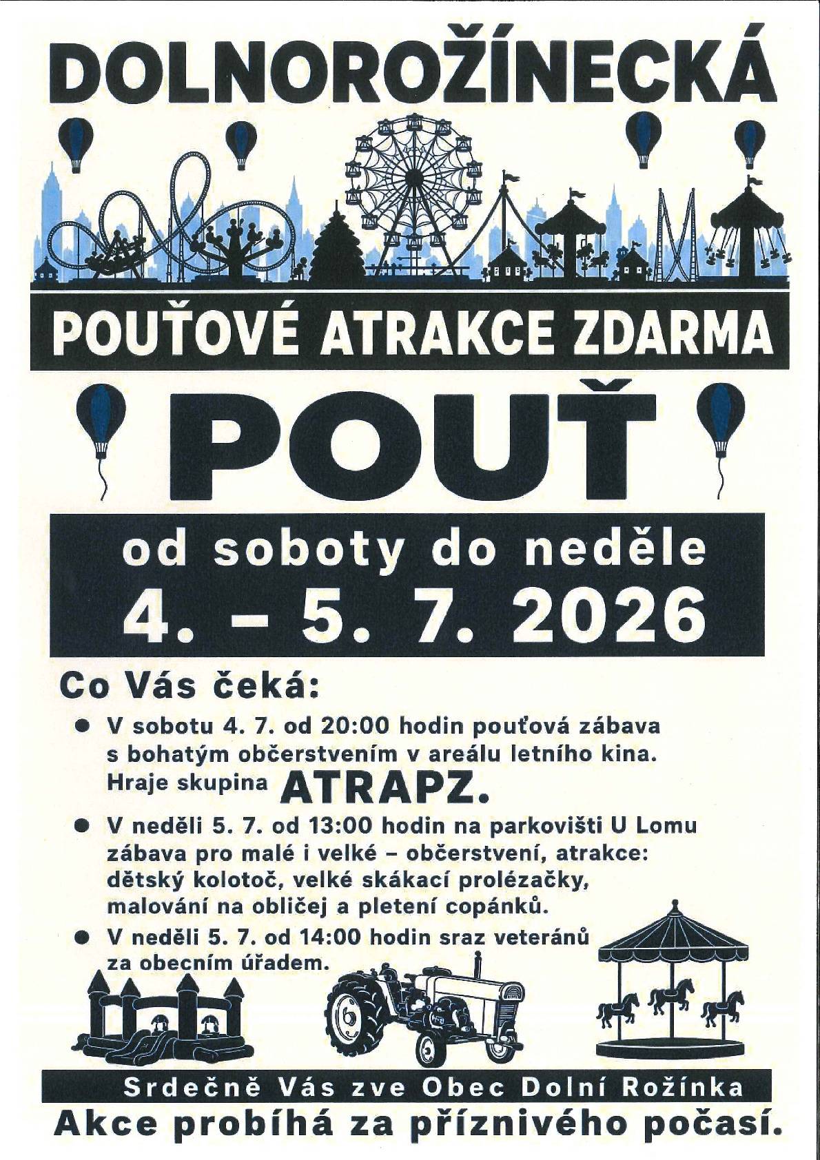 Ve dnech 4. a 5. července 2026 vás zveme na Dolnorožíneckou pouť. Pouťová zábava, atrakce pro děti a sraz veteránů. Více v přiloženém plakátku.