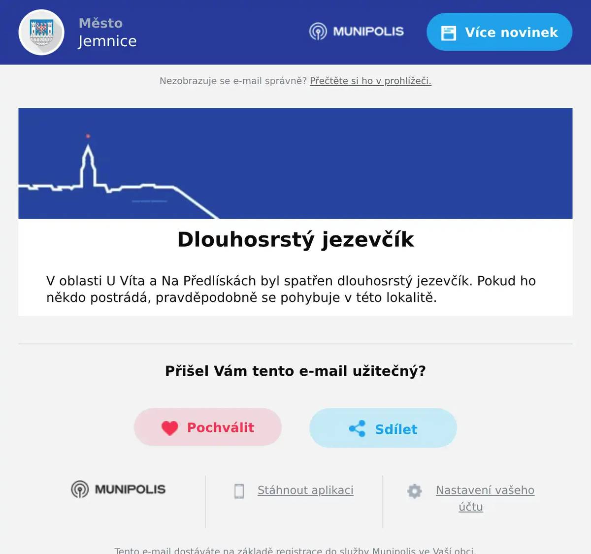 V oblasti U Víta a Na Předlískách byl spatřen dlouhosrstý jezevčík. Pokud ho někdo postrádá, pravděpodobně se pohybuje v této lokalitě.