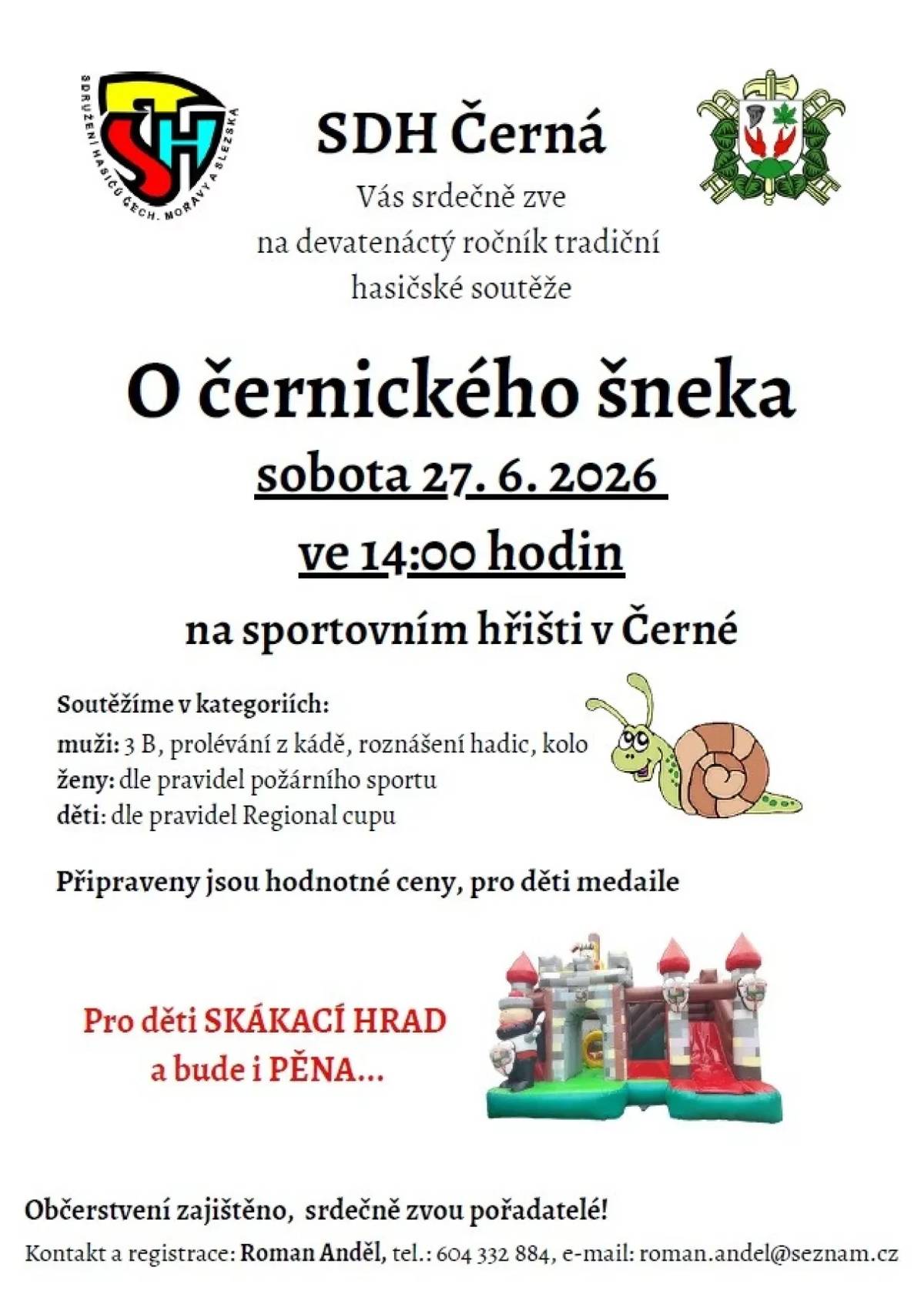 Srdečně zveme všechny občany a příznivce na tradiční hasičské závody, které se uskuteční v sobotu 27. 6. 2026 na hřišti v Černé. Těšit se můžete na požární útoky v podání mužů, žen i dětí. Začátek je ve 14 hodin. Přijďte je všechny podpořit!Po celou dobu akce bude pro děti k dispozici skákací hrad a na závěr bude i pěna... Zajištěno je bohaté občerstvení a posezení pod stany. Srdečně zvou pořadatelé!