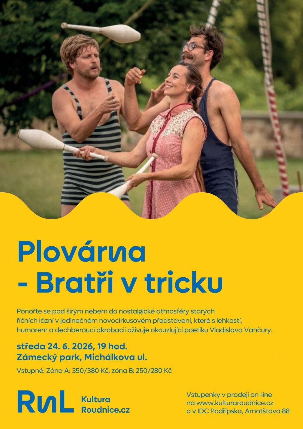 🎪 "Vejděte, vejděte bez zdráhání! Pánové dnes označili koupel za vlahou..." ☀️ Již dnes se zámecký park v Michálkově ulici promění v říční lázně z časů minulých! Přijďte si vychutnat Plovárnu – oceňovanou pohybově-cirkusovou humoresku na motivy slavného Vančurova Rozmarného léta. 🎩👙 Čeká vás jemná groteska, žonglování, provazochodectví, párová akrobacie a lítý boj o dívčí přízeň. Záhady. Humor. Srdcervoucí podívaná! K ďasu, u toho nesmíte chybět! 😉 Vstupenky v prodeji on-line i na místě.