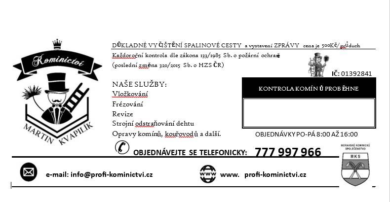 Dne 10. července 2026 v naší obci proběhne kontrola spalinové cesty od Kominictví Kvapilík.   Cena čištění je 500Kč.   Zájemci volejte na tel. č. 777 997 966.