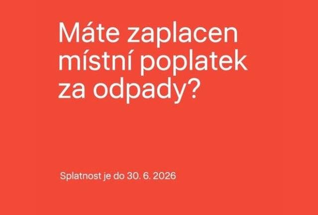 Vážení občané, upozorňujeme, že dne 30.06.2026 končí splatnost za odpady na rok 2026! Pokud jste již platbu provedli, na tuto výzvu nereagujte.  Děkujeme za vaší včasnou platbu.