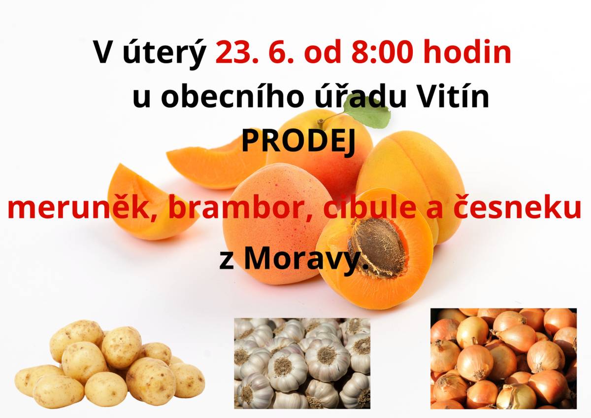 V úterý 23. června od 8:00 hodin bude u obecního úřadu ve Vitíně prodej meruněk, brambor, cibule a česneku z Moravy.