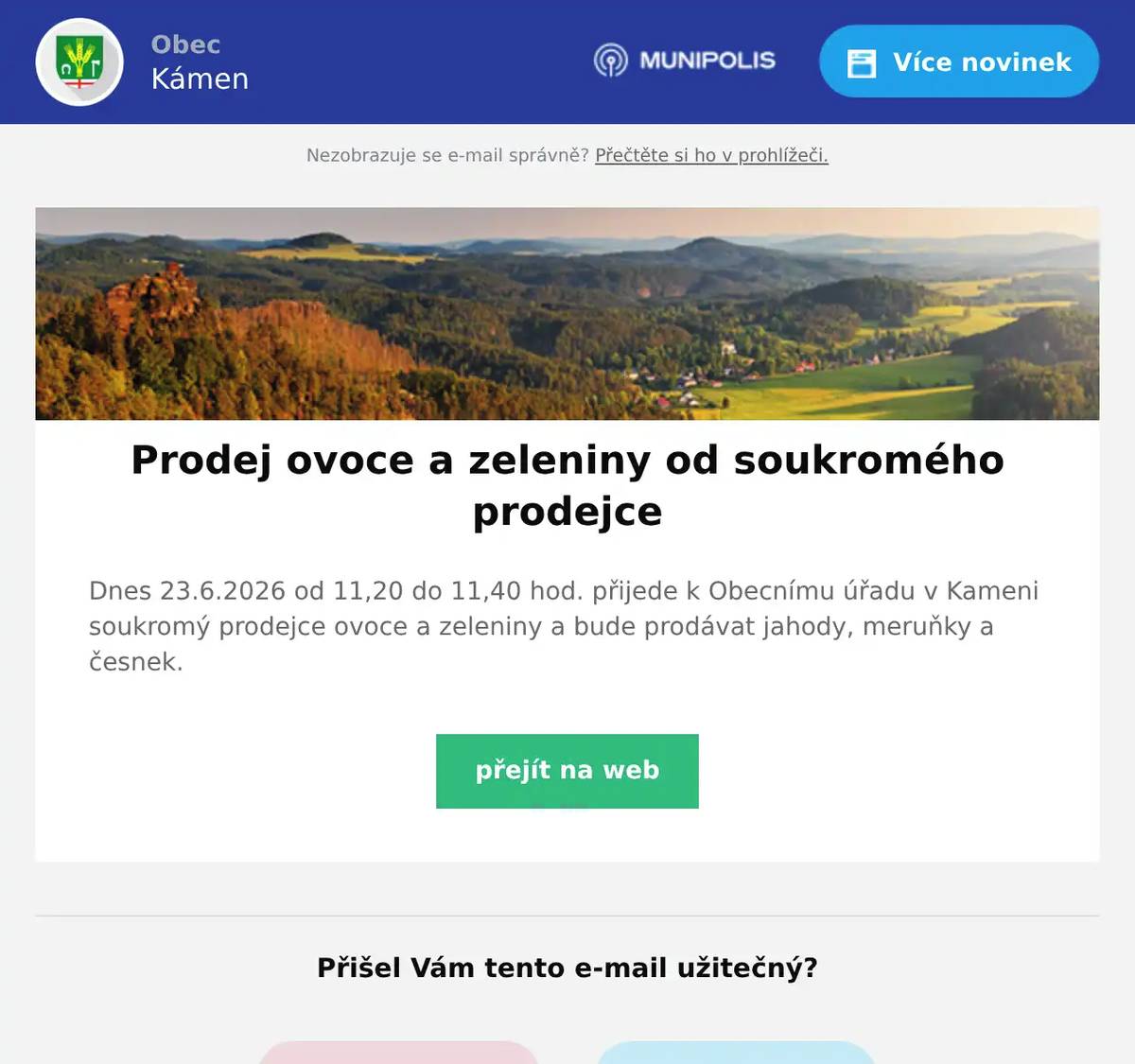 Dnes 23.6.2026 od 11,20 do 11,40 hod. přijede k Obecnímu úřadu v Kameni soukromý prodejce ovoce a zeleniny a bude prodávat jahody, meruňky a česnek.
