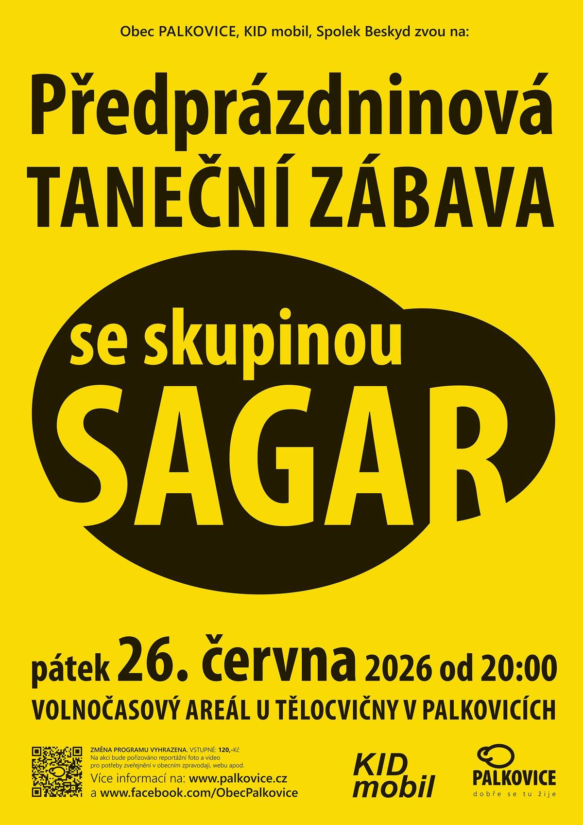 Srdečně Vás zveme na již tradiční předprázdninovou taneční zábavu, kterou nás provede hudební skupina Sagar. Přijďte si užít příjemný večer plný tance a dobré nálady. Těšíme se na Vás! Kde: Volnočasový areál u tělocvičny v Palkovicích Začátek: 20:00 Vstupné: 120 Kč