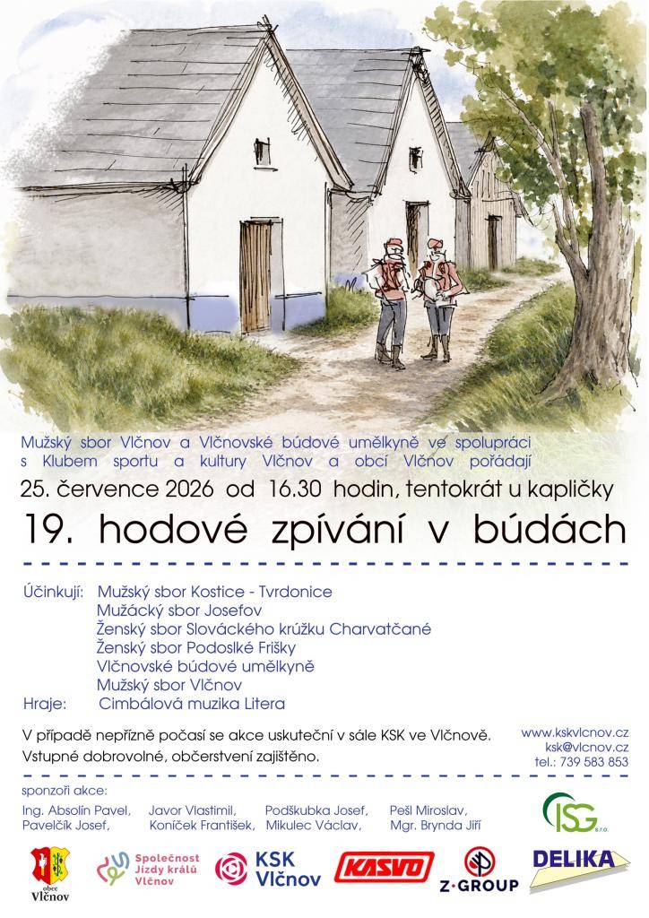 Obec Vlčnov srdečně zve všechny občany na 19. hodové zpívání v búdách, které se uskuteční v sobotu 25. července od 16:30 hodin u kapličky.  V případě nepříznivého počasí se akce přesune do sálu KSK Vlčnov.  Vstupné je dobrovolné, občerstvení zajištěno.