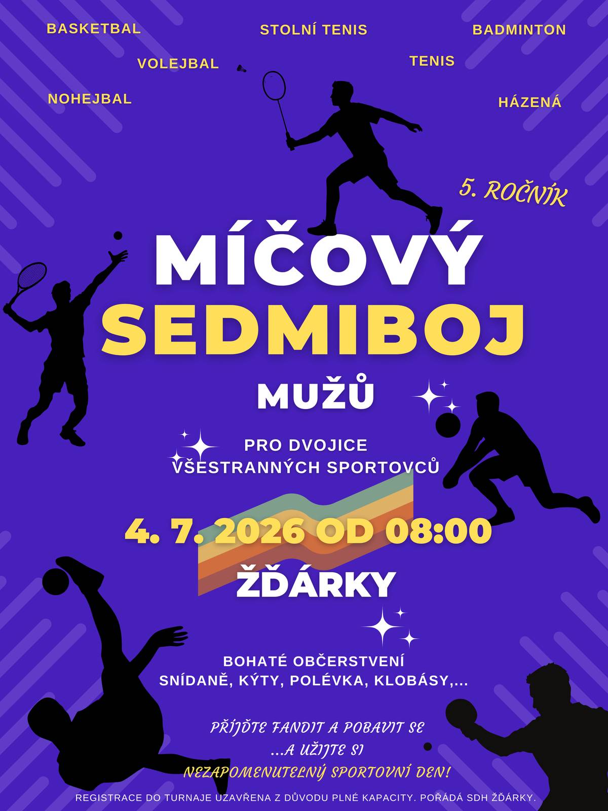 Dobrý den. SDH Žďárky vás srdečně zve na 5. ročník sportovní akce MÍČOVÝ SEDMIBOJ MUŽŮ pro dvojice všestranných sportovců ⚽. Kdy: sobota 4. 7. 2026 od 08:00 Kde: sportovní areál ve Žďárkách Letos se soutěží v těchto sportech: 👉 basketbal 👉 volejbal 👉 nohejbal 👉 tenis 👉 stolní tenis 👉 badminton 👉 házená Opět je zajištěno bohaté občerstvení včetně snídaně, pečených kýt, polévky, klobás,...  Přijďte fandit a pobavit se. A užijte si tento nezapomenutelný sportovní den. Těšíme se na vás. SDH Žďárky a Petr Zelený, hlavní organizátor turnaje ‼️Registrace do turnaje je uzavřena z důvodu plné kapacity.‼️