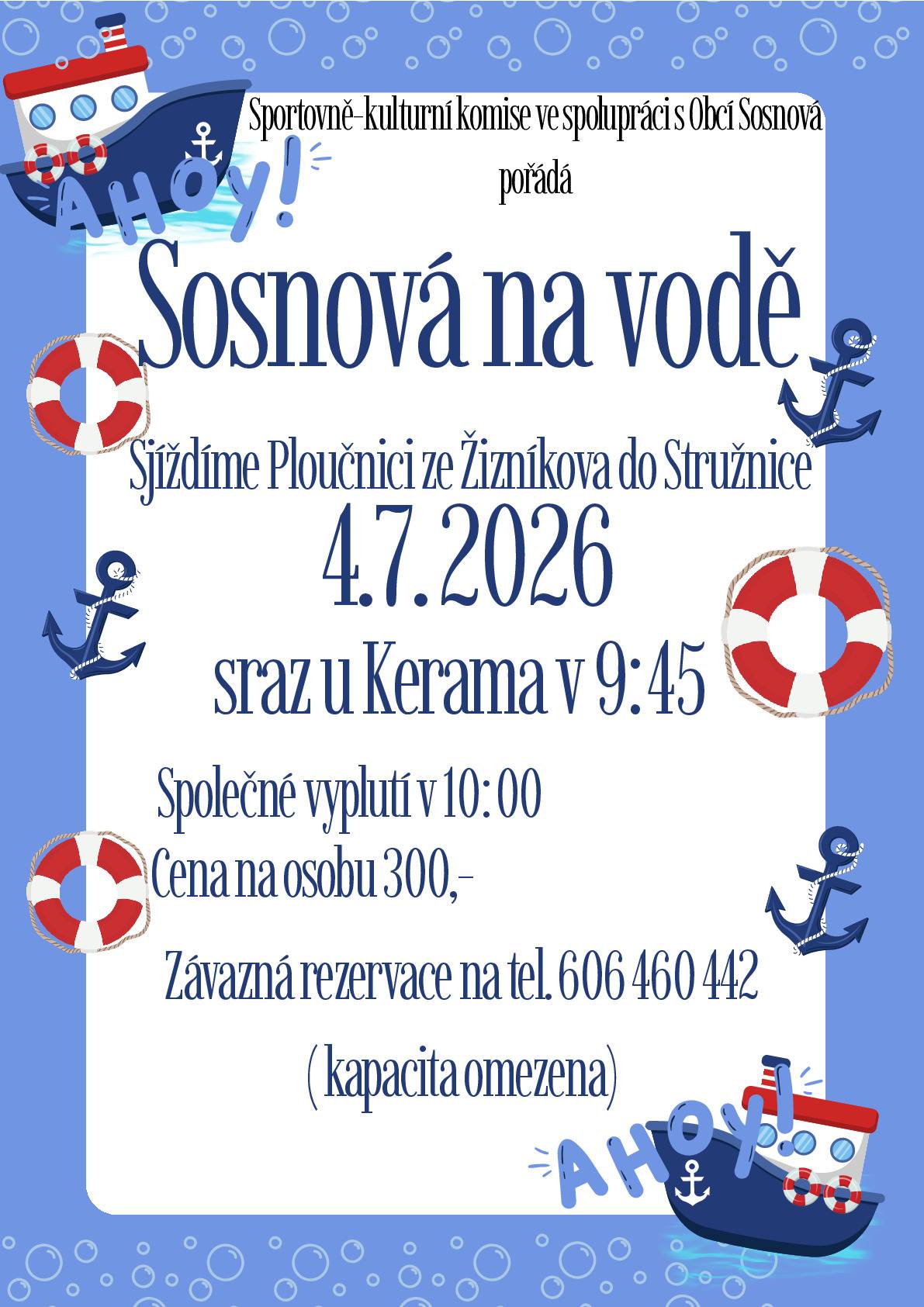 Sportovně-kulturní komise ve spolupráci s Obcí Sosnová vás zve na společné sjíždění Ploučnice ze Žizníkova do Stružnice. Kdy: Sobota 4. 7. 2026 Sraz: U Kerama v 9:45 (společné vyplutí v 10:00) Cena: 300 Kč na osobu Pozor, kapacita je omezená! Rezervujte si své místo včas na telefonním čísle 606 460 442. Těšíme se na společný zážitek!