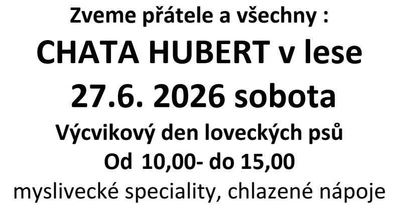 Zveme Vás v sobotu 27. 6. 2026 na výcvikový den loveckých psů na CHATU HUBERT v lese u hradu Helfštýna. Akce proběhne od 10:00 do 15:00. Pro přátele kynologie i širokou veřejnost bude připraveno občerstvení a myslivecké speciality.