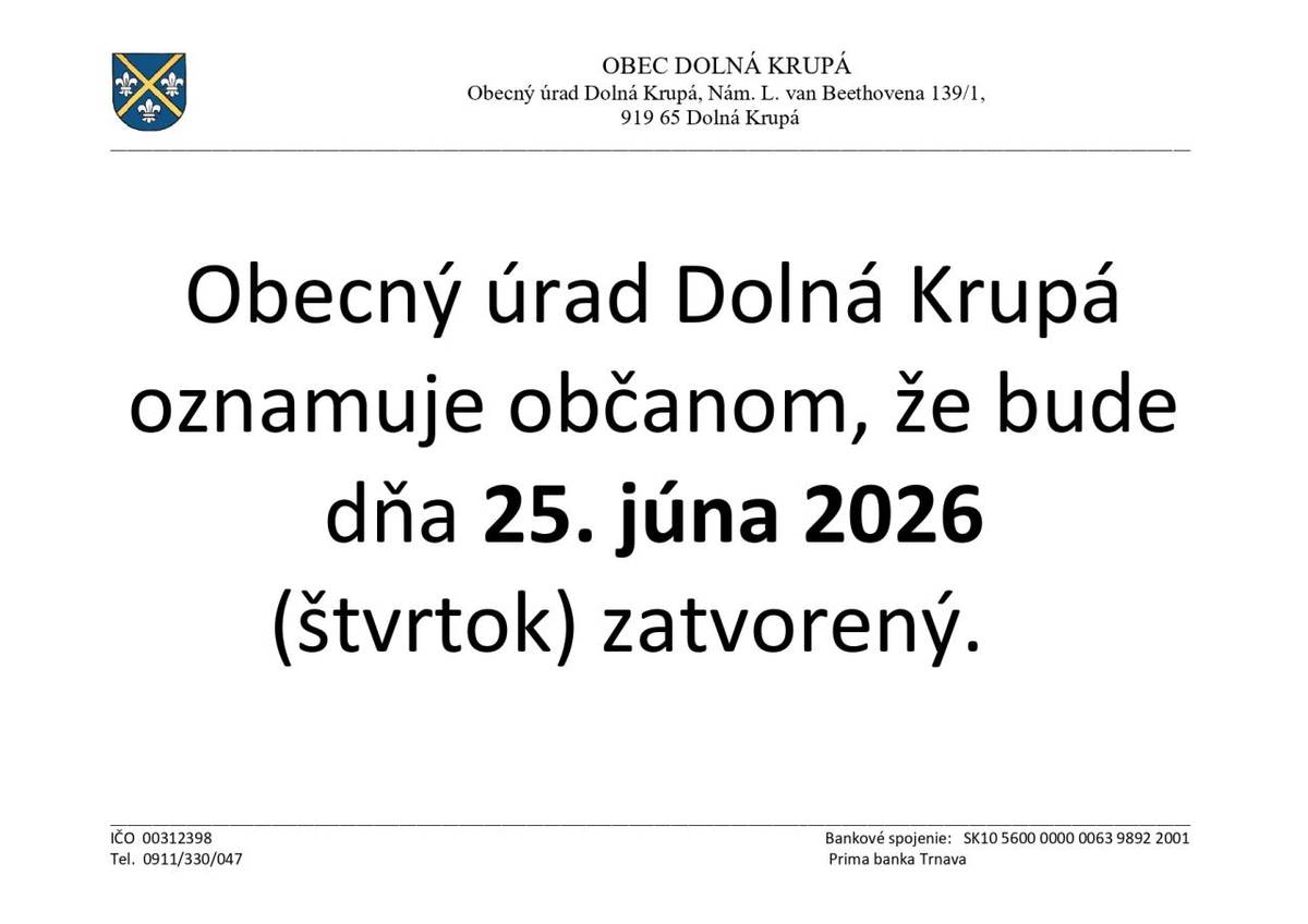 Obecný úrad Dolná Krupá oznamuje občanom, že bude dňa 25. júna 2026 (štvrtok) zatvorený.